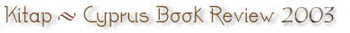 Kitap - Cyprus Book Review 2003